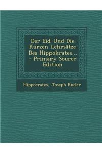 Der Eid Und Die Kurzen Lehrsatze Des Hippokrates...
