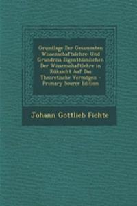 Grundlage Der Gesammten Wissenschaftslehre