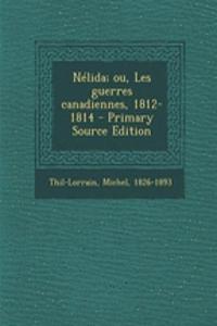 Nélida; ou, Les guerres canadiennes, 1812-1814