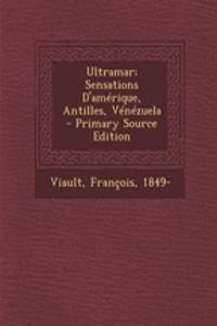 Ultramar; Sensations D'amérique, Antilles, Vénézuela