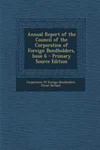 Annual Report of the Council of the Corporation of Foreign Bondholders, Issue 6 - Primary Source Edition