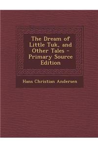 The Dream of Little Tuk, and Other Tales