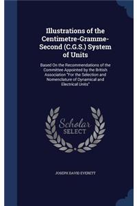 Illustrations of the Centimetre-Gramme-Second (C.G.S.) System of Units