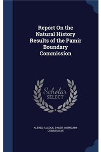 Report On the Natural History Results of the Pamir Boundary Commission