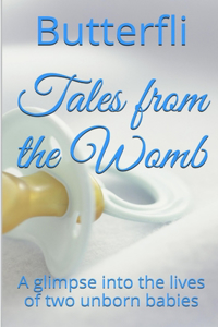 Tales from the Womb