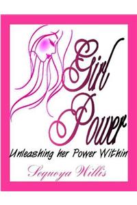 Girl Power: Unleashing Her Power Within