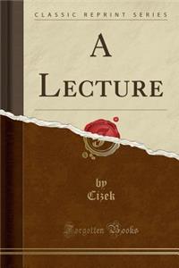 A Lecture (Classic Reprint)