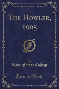 The Howler, 1905, Vol. 3 (Classic Reprint)