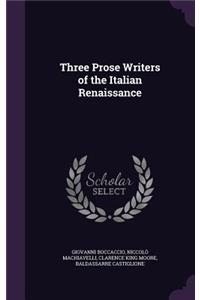 Three Prose Writers of the Italian Renaissance