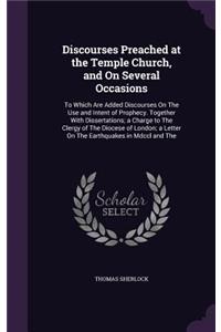 Discourses Preached at the Temple Church, and On Several Occasions