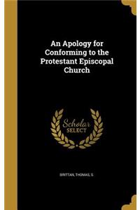 An Apology for Conforming to the Protestant Episcopal Church