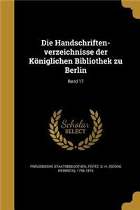 Die Handschriften-Verzeichnisse Der Koniglichen Bibliothek Zu Berlin; Band 17