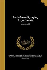 Paris Green Spraying Experiments; Volume No.82