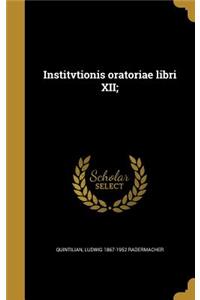 Institvtionis oratoriae libri XII;