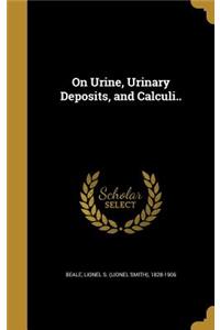 On Urine, Urinary Deposits, and Calculi..