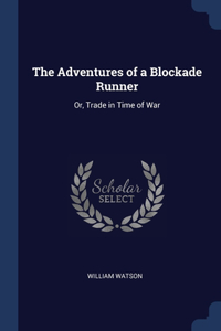 Adventures of a Blockade Runner