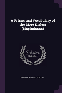 Primer and Vocabulary of the Moro Dialect (Magindanau)