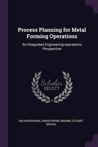 Process Planning for Metal Forming Operations
