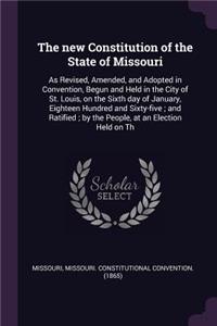 The New Constitution of the State of Missouri