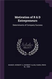 Motivation of R & D Entrepreneurs