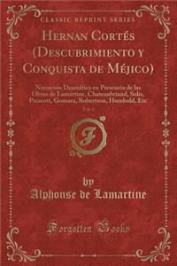 Hernan Cortés (Descubrimiento Y Conquista de Méjico), Vol. 1