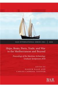 Ships, Boats, Ports, Trade, and War in the Mediterranean and Beyond