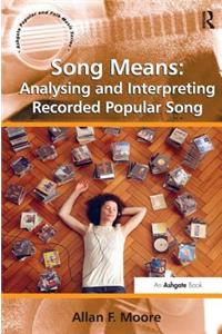 Song Means: Analysing and Interpreting Recorded Popular Song