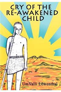 Cry of the Re-Awakened Child