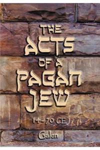 The Acts of a Pagan Jew