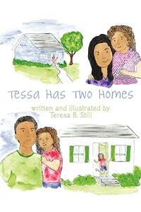 Tessa Has Two Homes