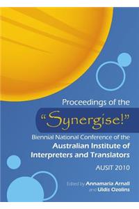 Proceedings of the Â Oesynergise!â  Biennial National Conference of the Australian Institute of Interpreters and Translators: Ausit 2010