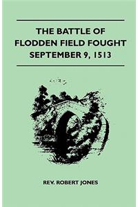 Battle of Flodden Field Fought September 9, 1513
