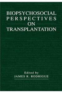 Biopsychosocial Perspectives on Transplantation