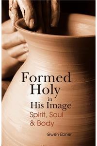 Formed Holy in His Image
