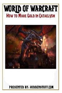 How to Make Fast Easy Gold in World of Warcraft Cataclysm Wow