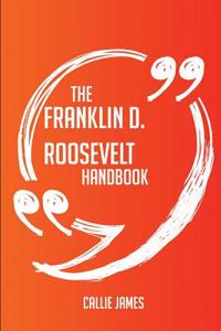 The Franklin D. Roosevelt Handbook - Everything You Need to Know about Franklin D. Roosevelt