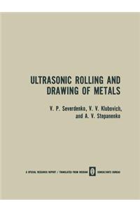 Ultrasonic Rolling and Drawing of Metals