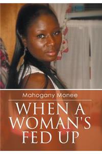 When a Woman's Fed Up