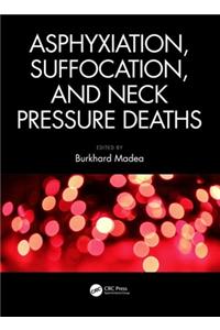 Asphyxiation, Suffocation, and Neck Pressure Deaths