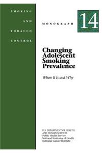 Changing Adolescent Smoking Prevalence - Where It Is and Why