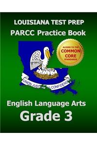 Louisiana Test Prep Parcc Practice Book English Language Arts Grade 3: Covers the Performance-Based Assessment (Pba) and the End-Of-Year Assessment (Eoy)
