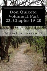 Don Quixote, Volume II Part 23, Chapter 19-20