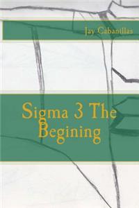 Sigma 3 The Begining