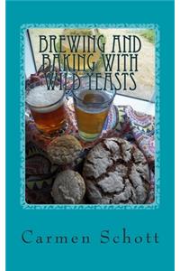 Brewing and baking with wild yeasts