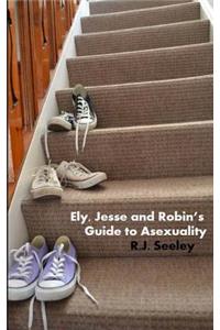 Ely, Jesse and Robin's Guide to Asexuality