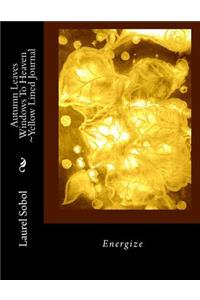 Autumn Leaves Windows To Heaven Yellow Lined Journal
