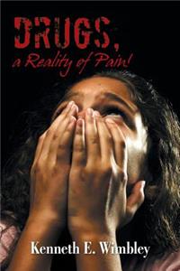 Drugs, a Reality of Pain!