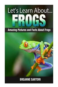 Frogs: Amazing Pictures and Facts about Frogs
