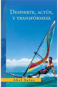 Despierte, Actúe, Y Transfórmese