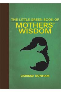 Little Green Book of Mothers' Wisdom
